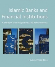 Islamic Banks and Financial Institutions: A Study of their Objectives and Achievements