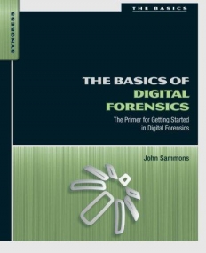 The Basics of Digital Forensics, The Primer for Getting Started in Digital Forensics