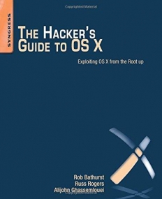 The Hacker's Guide to OS X, Exploiting OS X from the Root Up