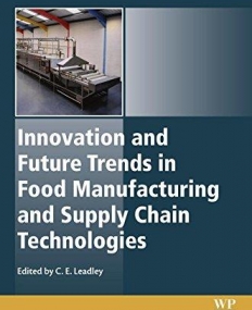 Innovation and Future Trends in Food Manufacturing and Supply Chain Technologies