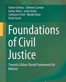 Foundations of Civil Justice: Toward a Value-Based Framework for Reform
