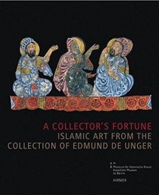 A Collector's Fortune: Islamic Art from the Collection of Edmund de Unger