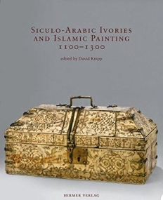Siculo-Arabic Ivories and Islamic Painting: 1100-1300 (Romische Forschungen Der Bibliotheca Hertziana)