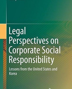 Legal Perspectives on Corporate Social Responsibility: Lessons from the United States and Korea