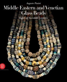 Middle Eastern and Venetian Glass Beads: Eighth to Twentieth Centuries
