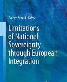 Limitations of National Sovereignty through European Integration (Ius Gentium: Comparative Perspectives on Law and Justice) 1st ed. 2016 Edition