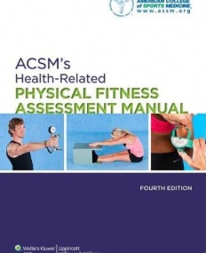 ACSM's Health-Related Physical Fitness 
Assessment Manual, 4/e
