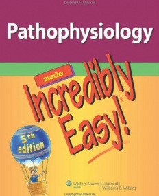 Pathophysiology Made Incredibly Easy, 5/e