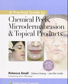Practical Guide to Chemical Peels, Microdermabrasion 
& Topical Products