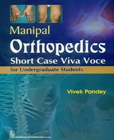 Manipal Orthopedics: Short Case Viva Voce for 
Undergraduate Students