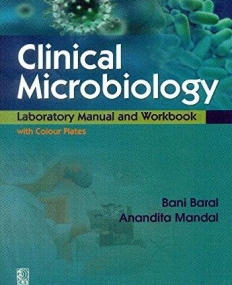Clinical Microbiology: Laboratory Manual and
 Workbook with Colour Plates