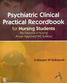 Psychiatric Clinical Practical Recordbook for
 Nursing Students
