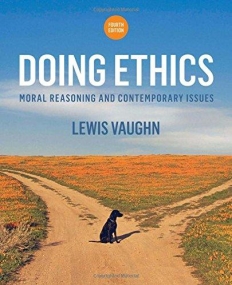 Doing Ethics - Moral Reasoning and Contemporary
 Issues, 4/e