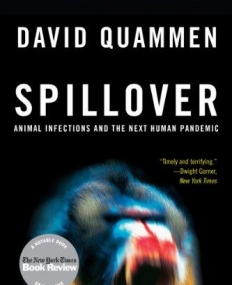 Spillover - Animal Infections and the Next Human
 Pandemic