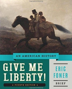 Give Me Liberty! - An American History 4e Brief