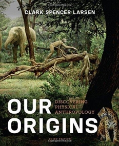 Our Origins - Discovering Physical Anthropology,3/e