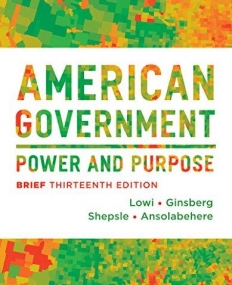 American Government  - Power and Purpose, 
Brief Edition, 13/e