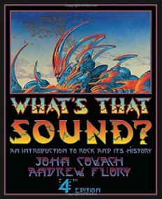 What's That Sound? - An Introduction to 
Rock andIts History, 4/e