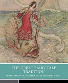 Great Fairy Tale Tradition - From Straparola & 
Basile to the Brothers Grimm