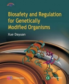Biosafety and Regulation for Genetically 
Modified Organisms