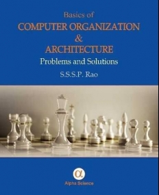 Basics of Computer Organization and Architecture: 
Problems and Solutions