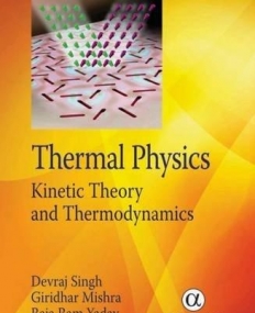 Thermal Physics: Kinetic Theory and 
Thermodynamics