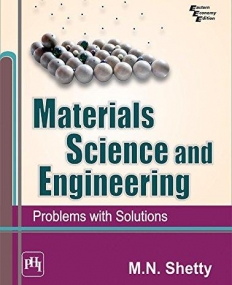 Materials Science And Engineering : Problems
 With Solutions