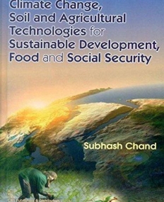 Climate Change, Soil and Agricultural Technologies for 
Sustainable Development, Food and Social Security