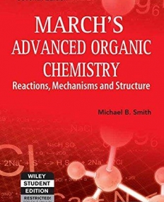 Marchs Advanced Organic Chemistry: Reactions,
Mechanisms And Structure, 7/e