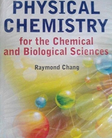 Physical Chemistry : For The Chemical and
 Biological Sciences