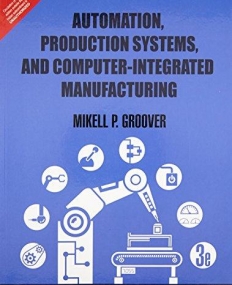 Automation, Production Systems, and 
Computer-Integrated Manufacturing 3/e