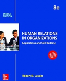 Human Relations In Organizations: Applications 
and Skill Building, 8/e