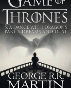 A Song of Ice and Fire (5) — A DANCE WITH DRAGONS: PART 1 DREAMS AND DUST [TV tie-in edition]