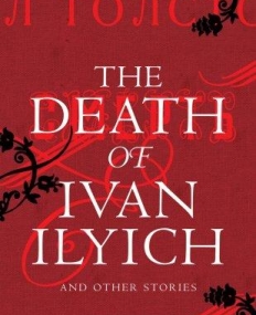 The Death of Ivan Ilyich and Other Stories