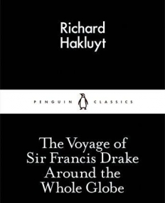 The Voyage of Sir Francis Drake Around the Whole Globe