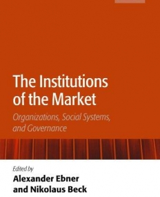 The Institutions of the Market: Organizations, Social Systems, and Governance