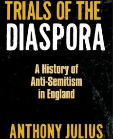 Trials of the Diaspora: A History of Anti-Semitism in England