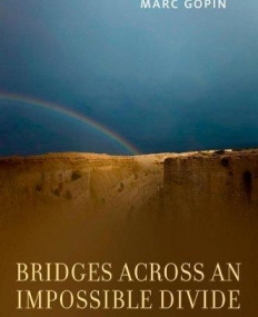 Bridges across an Impossible Divide: The Inner Lives of Arab and Jewish Peacemakers