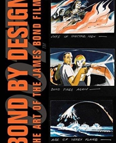 Bond By Design: The Art of the James Bond Films