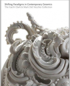 Shifting Paradigms in Contemporary Ceramics