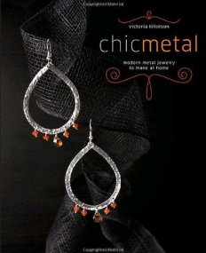 Chic Metal: Modern Metal Jewelry to Make at Home