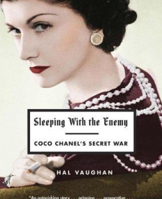 Sleeping with the Enemy: Coco Chanel's Secret War