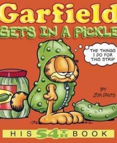 Garfield Gets in a Pickle: His 54th Book