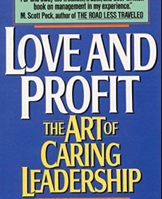 Love and Profit : The Art of Caring Leadership