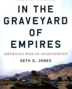 In the Graveyard of Empires: America's War in Afghanistan