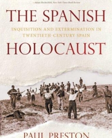 Spanish Holocaust: Inquisition and Extermination in Twentieth-Century Spain