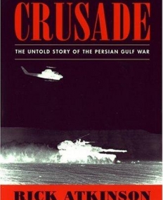 Crusade: The Untold Story of the Persian Gulf War