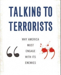 Talking to Terrorists: Why America Must Engage with its Enemies