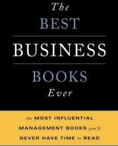 Best Business Books Ever: The Most Influential Management Books You'll Never Have Time To Read