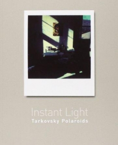 Instant Light  Tarkovsky Polaroids